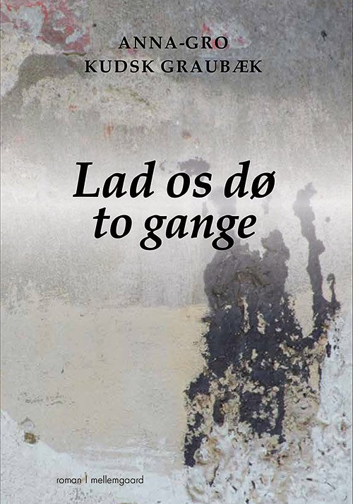 Cover for Anna-Gro Kudsk Graubæk · Lad os dø to gange (Sewn Spine Book) [1º edição] (2020)