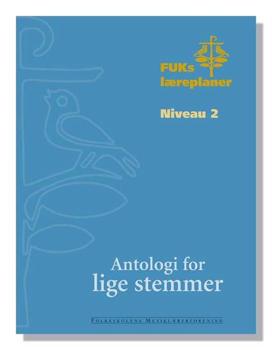 Antologi for lige stemmer. Niveau 2 - Mads Bille - Books - Dansk Sang & Folkeskolens Musiklærerfore - 9788776121983 - May 24, 2022