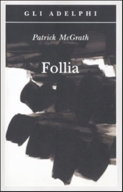 Cover for Patrick McGrath · Follia (Book) (2012)