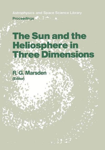 Cover for R G Marsden · The Sun and the Heliosphere in Three Dimensions: Proceedings of the XIXth ESLAB Symposium, held in Les Diablerets, Switzerland, 4-6 June 1985 - Astrophysics and Space Science Library (Gebundenes Buch) [1986 edition] (1986)