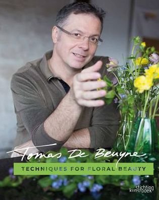 Cover for Tomas De Bruyne · Techniques for Floral Beauty (Hardcover Book) (2018)