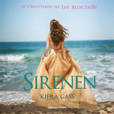 Sirenen - Kiera Cass - Äänikirja - B Wahlströms - 9789132210983 - keskiviikko 22. toukokuuta 2019
