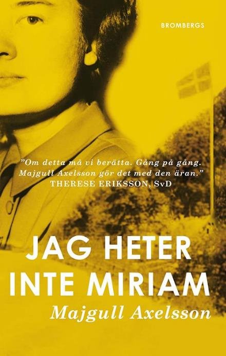 Jag heter inte Miriam - Axelsson Majgull - Boeken - Brombergs Bokförlag - 9789173376983 - 13 mei 2015