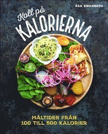 Cover for Åsa Swanberg · Koll på kalorierna: måltider från 100 till 500 kalorier (Bound Book) (2019)