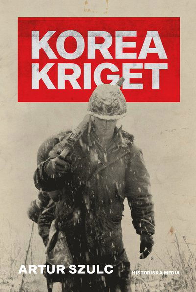 Cover for Artur Szulc · Koreakriget 1950-1953 : konflikten som plågade ett folk och formade efterkrigstiden (Bound Book) (2019)