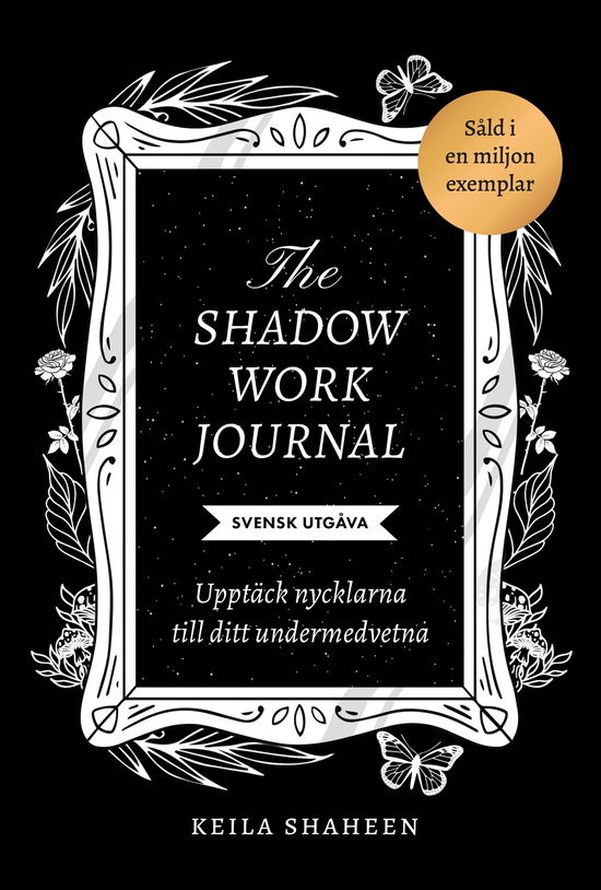 Cover for Keila Shaheen · The shadow work journal : Upptäck nycklarna till ditt undermedvetna (Book) (2024)