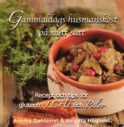 Cover for Birgitta Höglund · Gammaldags husmanskost på nytt sätt : recept och tips för glutenfri LCHF och paleo (Bound Book) (2017)