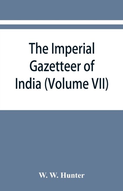 Cover for W W Hunter · The imperial gazetteer of India (Volume VII) Indore to Kardong (Paperback Book) (2019)
