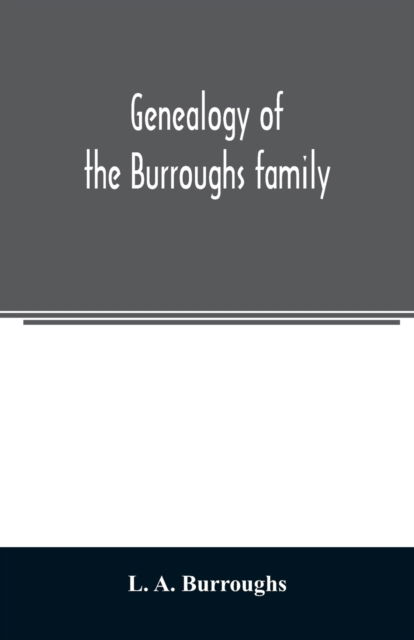 Cover for L A Burroughs · Genealogy of the Burroughs family (Paperback Bog) (2020)