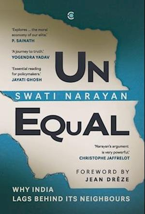 Cover for Swati Narayan · Unequal: Why India Lags Behind Its Neighbours (Hardcover Book) (2023)