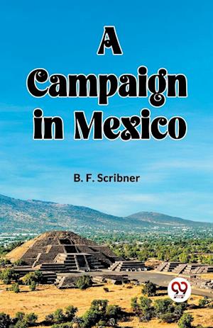 Cover for B F Scribner · A campaign in Mexico (Taschenbuch) (2024)