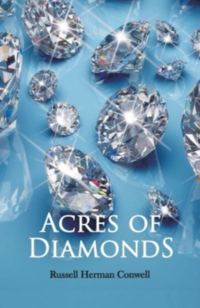 Acres of Diamonds - Russel Hermen Conwell - Books - Hawk Press - 9789388318983 - September 13, 1997