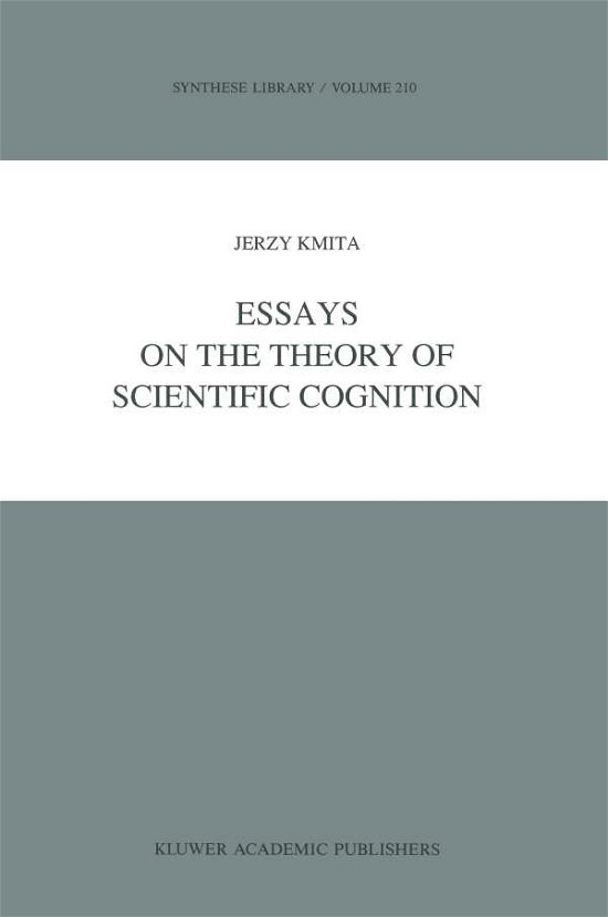 Essays on the Theory of Scientific Cognition - Synthese Library - Jerzy Kmita - Livros - Springer - 9789401066983 - 20 de setembro de 2011