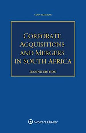 Corporate Acquisitions and Mergers in South Africa - Yaniv Kleitman - Bücher - Kluwer Law International - 9789403525983 - 28. Mai 2024