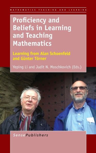 Cover for Yeping Li · Proficiency and Beliefs in Learning and Teaching Mathematics: Learning from Alan Schoenfeld and Gunter Torner (Hardcover Book) (2013)