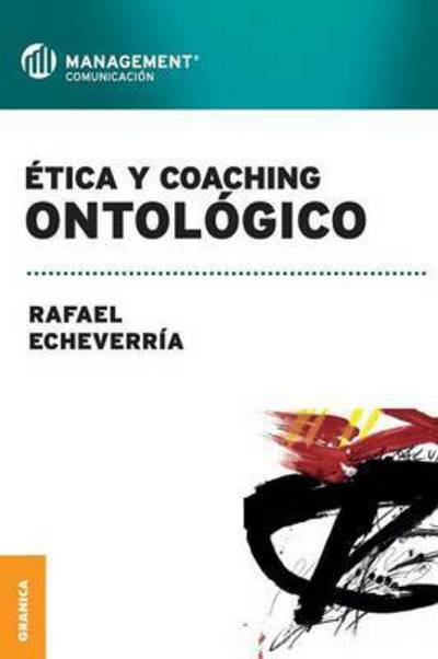 Cover for Rafael Echeverria · Etica Y Coaching Ontologico (Pocketbok) (2011)