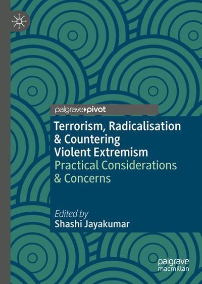 Cover for Terrorism, Radicalisation &amp; Countering Violent Extremism: Practical Considerations &amp; Concerns (Hardcover Book) [2019 edition] (2019)