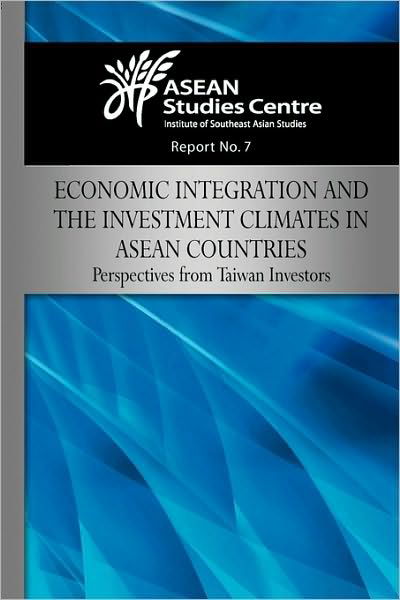 Cover for Asean Studies Center · Economic Integration and the Investment Climates in Asean Countries: Perspectives from Taiwan Investors (Paperback Book) (2009)