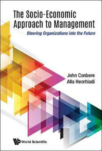 Cover for Conbere, John (Seam Inst, Usa) · Socio-economic Approach To Management, The: Steering Organizations Into The Future (Hardcover Book) (2018)