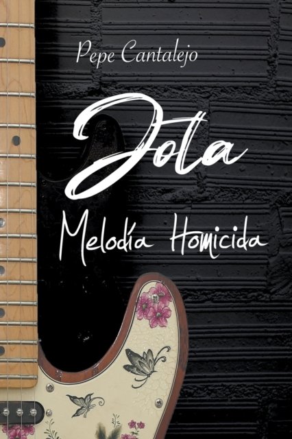 Cover for Pepe Cantalejo · Jota; melodia homicida (Paperback Book) (2021)