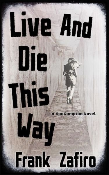 Cover for Zafiro Frank Zafiro · Live and Die This Way (Paperback Bog) (2022)