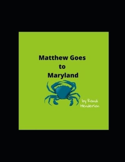 Cover for Henderson Randi Henderson · Matthew Goes to Maryland (Paperback Book) (2022)