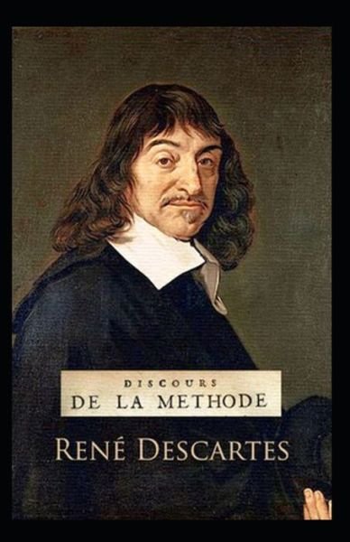 Discours de la methode Annote - Rene Descartes - Books - Independently Published - 9798461527983 - August 22, 2021
