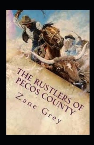 Cover for Zane Grey · The Rustlers of Pecos County Annotated (Paperback Book) (2021)