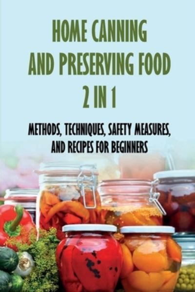 Cover for Magaret Grunin · Home Canning And Preserving Food 2 In 1 (Paperback Book) (2021)