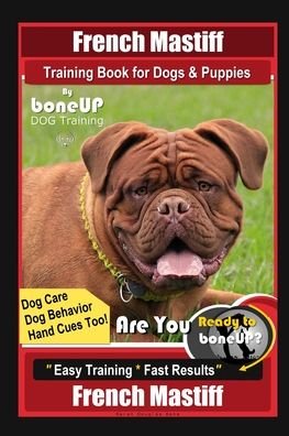 Cover for Karen Douglas Kane · French Mastiff Training Book for Dogs &amp; Puppies By BoneUP DOG Training, Dog Care, Dog Behavior, Hand Cues Too! Are You Ready to Bone Up? Easy Training * Fast Results, French Mastiff (Paperback Book) (2020)
