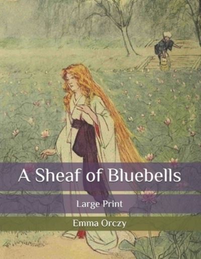 Cover for Emma Orczy · A Sheaf of Bluebells (Paperback Book) (2020)