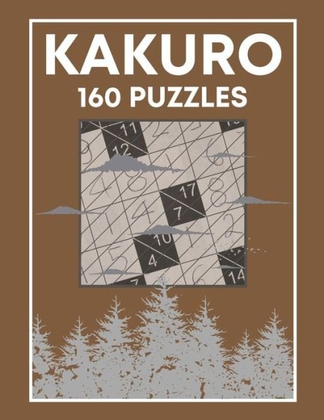 KAKURO - 160 Puzzles - Botebbok Edition - Książki - Independently Published - 9798567065983 - 18 listopada 2020