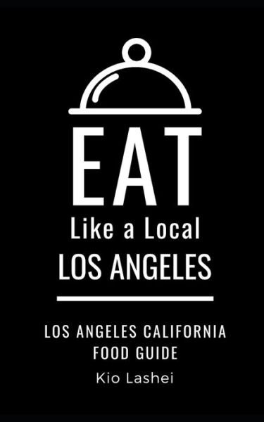 Cover for Kio Lashei · Eat Like a Local- Los Angeles (Pocketbok) (2020)
