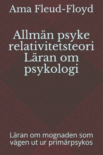 Allman psyke relativitetsteori Laran om psykologi - Ama Fleud-Floyd - Bøger - Independently Published - 9798587609983 - 30. december 2020