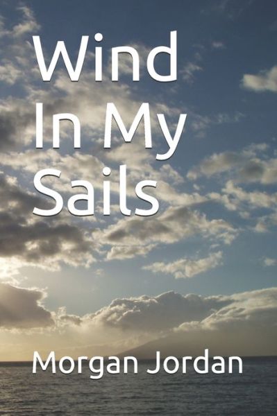 Cover for Morgan Marie Jordan · Wind In My Sails (Paperback Book) (2020)