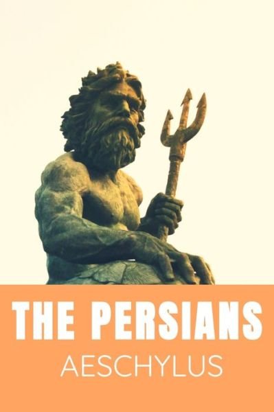 The Persians Aeschylus - Aeschylus - Bøker - Independently Published - 9798635685983 - 9. april 2020