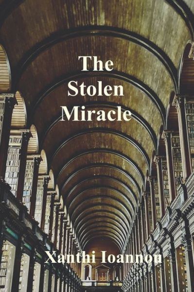 Cover for Xanthi Ioannou · The Stolen Miracle (Paperback Book) (2020)