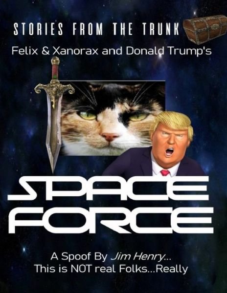 Cover for Jim Henry · Felix &amp; Xanorax and Donald Trump's Space Force (Paperback Bog) (2020)