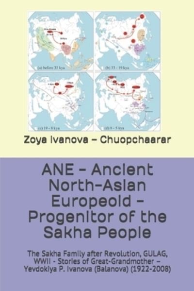 Cover for Zoya Ivanova - Chuopchaarar · ANE - Ancient North-Asian Europeoid - Progenitor of the Sakha People (Taschenbuch) (2020)