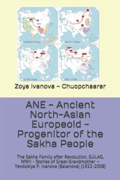 Cover for Zoya Ivanova - Chuopchaarar · ANE - Ancient North-Asian Europeoid - Progenitor of the Sakha People (Paperback Book) (2020)