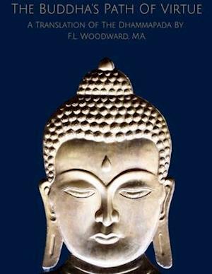 Cover for F L Woodward · The Buddha's Path Of Virtue A Translation Of The Dhammapada (Paperback Book) (2020)