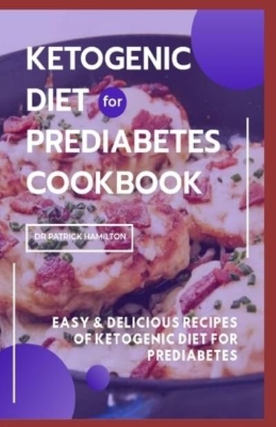 Cover for Patrick Hamilton · Ketogenic Diet for Prediabetes Cookbook (Pocketbok) (2020)