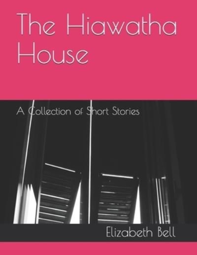 Cover for Elizabeth Bell · Hiawatha House (N/A) (2020)