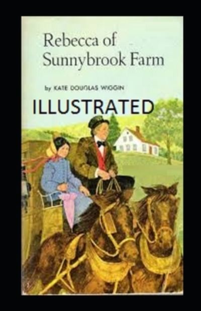 Cover for Kate Douglas Wiggin · Rebecca of Sunnybrook Farm Illustrated (Paperback Book) (2021)