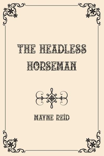 Cover for Mayne Reid · The Headless Horseman: Luxurious Edition (Paperback Book) (2021)