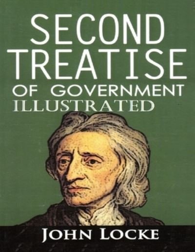 Two Treatises of Government Illustrated - John Locke - Livros - Independently Published - 9798733822983 - 6 de abril de 2021