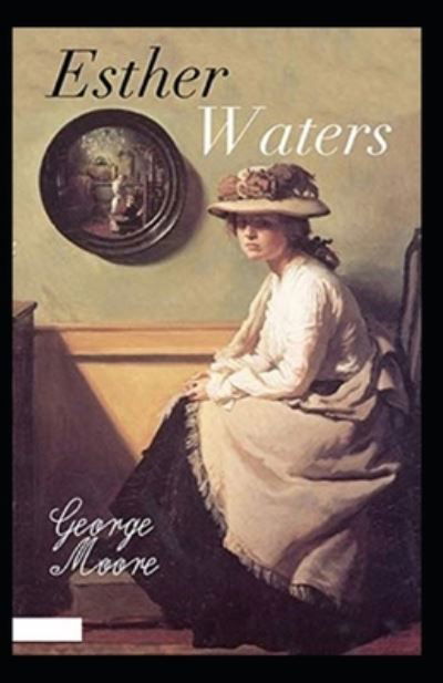 Cover for George Moore · Esther Waters Illustrated (Paperback Book) (2021)