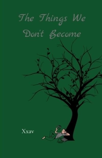 The Things We Don't Become - Independently Published - Livres - Independently Published - 9798747005983 - 1 mai 2021