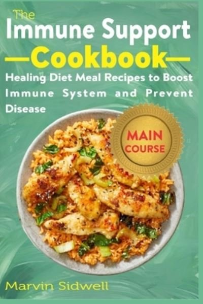 Cover for Marvin Sidwell · The Immune Support Cookbook: Healing Diet Meal Recipes to Boost Immune System and Prevent Disease (Paperback Book) (2021)