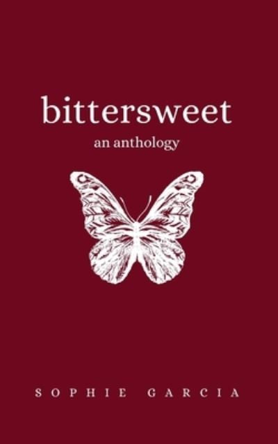 Cover for Sophie Garcia · Bittersweet: An Anthology (Taschenbuch) (2021)